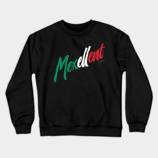 Mexellent - Mexico and Mexican pride Crewneck Sweatshirt